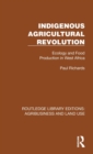 Indigenous Agricultural Revolution : Ecology and Food Production in West Africa - Book
