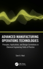 Advanced Manufacturing Operations Technologies : Principles, Applications, and Design Correlations in Chemical Engineering Fields of Practice - Book