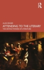 Attending to the Literary : The Distinctiveness of Literature - Book