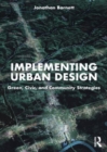 Implementing Urban Design : Green, Civic, and Community Strategies - Book
