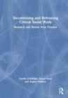 Decolonising and Reframing Critical Social Work : Research and Stories from Practice - Book
