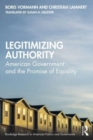 Legitimizing Authority : American Government and the Promise of Equality - Book