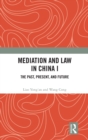 Mediation and Law in China I : The Past, Present, and Future - Book