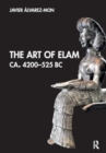 The Art of Elam CA. 4200–525 BC - Book