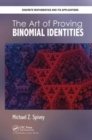 The Art of Proving Binomial Identities - Book