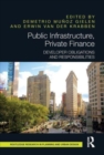 Public Infrastructure, Private Finance : Developer Obligations and Responsibilities - Book