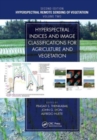 Hyperspectral Indices and Image Classifications for Agriculture and Vegetation - Book