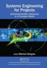 Systems Engineering for Projects : Achieving Positive Outcomes in a Complex World - Book