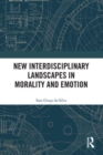 New Interdisciplinary Landscapes in Morality and Emotion - Book