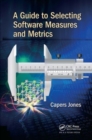 A Guide to Selecting Software Measures and Metrics - Book