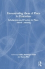 Encountering Ideas of Place in Education : Scholarship and Practice in Place-based Learning - Book