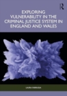 Exploring Vulnerability in the Criminal Justice System in England and Wales - Book