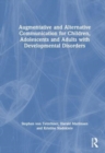 Augmentative and Alternative Communication for Children, Adolescents and Adults with Developmental Disorders - Book