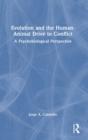 Evolution and the Human-Animal Drive to Conflict : A Psychobiological Perspective - Book