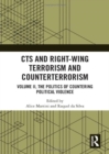 CTS and Right-Wing Terrorism and Counterterrorism : Volume II, The Politics of Countering Political Violence - Book