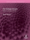 The Heritage Industry : Britain in a Climate of Decline - Book