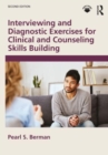 Interviewing and Diagnostic Exercises for Clinical and Counseling Skills Building - Book