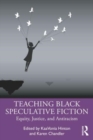 Teaching Black Speculative Fiction : Equity, Justice, and Antiracism - Book