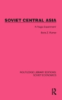 Soviet Central Asia : 'A Tragic Experiment' - Book