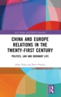 China and Europe Relations in the Twenty-First Century : Politics, Law and Ordinary Life - Book