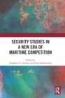 Security Studies in a New Era of Maritime Competition - Book