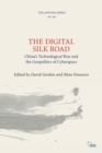 The Digital Silk Road : China’s Technological Rise and the Geopolitics of Cyberspace - Book