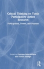 Critical Thinking on Youth Participatory Action Research : Participation, Power, and Purpose - Book