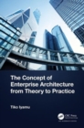 The Concept of Enterprise Architecture from Theory to Practice - Book