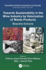 Towards Sustainability in the Wine Industry by Valorization of Waste Products : Bioactive Extracts - Book