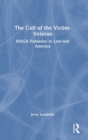 The Cult of the Victim-Veteran : MAGA Fantasies in Lost-war America - Book