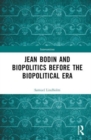 Jean Bodin and Biopolitics Before the Biopolitical Era - Book