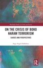 On the Crisis of Boko Haram Terrorism : Causes and Perspectives - Book