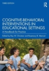 Cognitive-Behavioral Interventions in Educational Settings : A Handbook for Practice - Book
