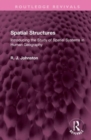 Spatial Structures : Introducing the Study of Spatial Systems in Human Geography - Book