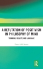 A Refutation of Positivism in Philosophy of Mind : Thinking, Reality, and Language - Book