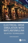 Electrical Drive Simulation with MATLAB/Simulink : Selected Technologies - Book