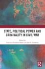 State, Political Power and Criminality in Civil War - Book