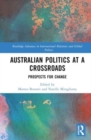 Australian Politics at a Crossroads : Prospects for Change - Book