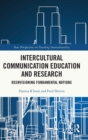 Intercultural Communication Education and Research : Reenvisioning Fundamental Notions - Book