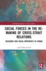 Social Forces in the Re-Making of Cross-Strait Relations : Hegemony and Social Movements in Taiwan - Book