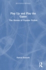 Play Up and Play the Game : The Heroes of Popular Fiction - Book