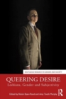 Queering Desire : Lesbians, Gender and Subjectivity - Book