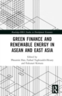 Green Finance and Renewable Energy in ASEAN and East Asia - Book