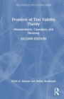 Frontiers of Test Validity Theory : Measurement, Causation, and Meaning - Book