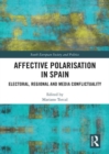 Affective Polarisation in Spain : Electoral, Regional and Media Conflictuality - Book