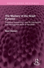 The Mystery of the Great Pyramid : Traditions concerning it and its Connection with the Egyptian Book of the Dead - Book