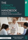 The Literacy Coaching Handbook : Working With Teachers to Increase Student Achievement - Book