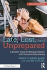 Late, Lost, and Unprepared : A Parents’ Guide to Helping Children with Executive Functioning - Book