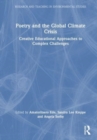 Poetry and the Global Climate Crisis : Creative Educational Approaches to Complex Challenges - Book
