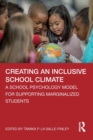 Creating an Inclusive School Climate : A School Psychology Model for Supporting Marginalized Students - Book